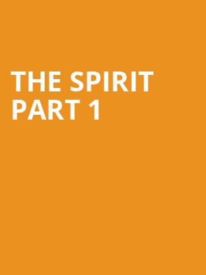 The Spirit part 1 at Battersea Arts Centre